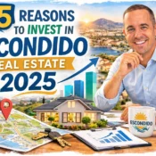Top 5 Reasons to Invest in Escondido Real Estate 2025